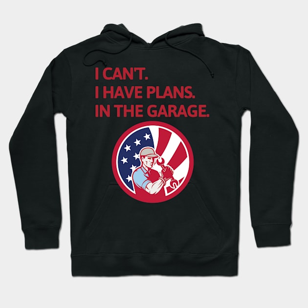 I Cant I Have Plans In The Garage Hoodie by Nirvanibex